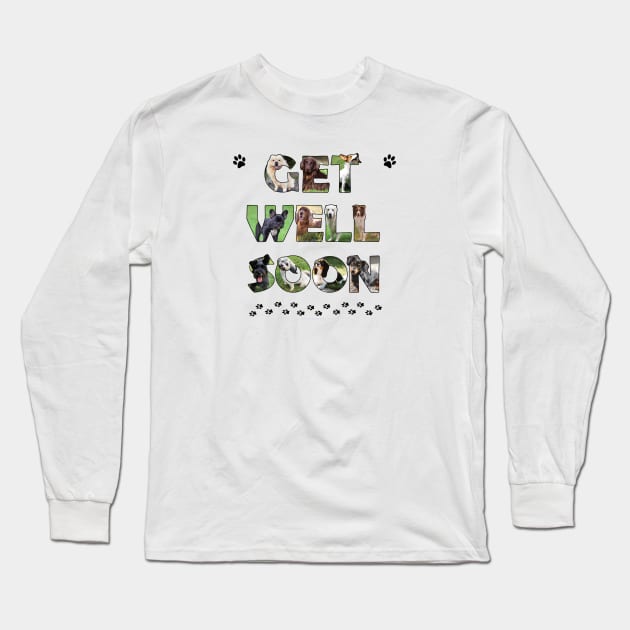 Get Well Soon - mixed dog breed oil painting word art Long Sleeve T-Shirt by DawnDesignsWordArt